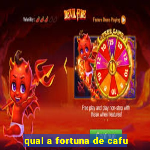 qual a fortuna de cafu